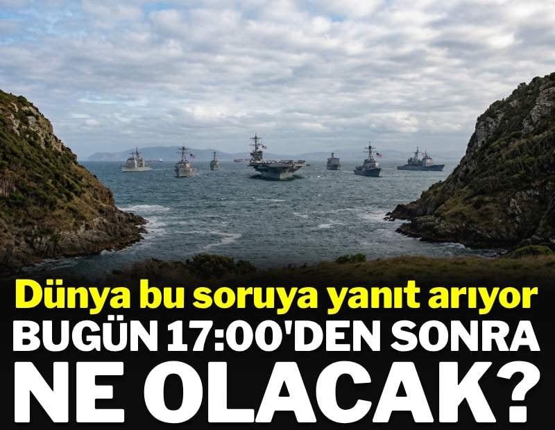 Trump'ın tehdidi dünyayı sarstı: Bugün saat 17.00'de dünyayı ne bekliyor?