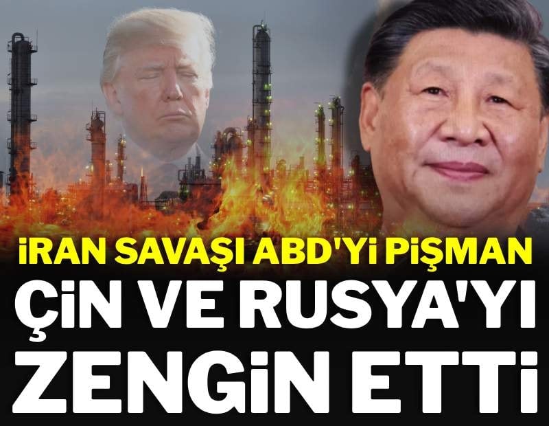 İran savaşı ABD'yi pişman, Çin ve Rusya'yı zengin etti