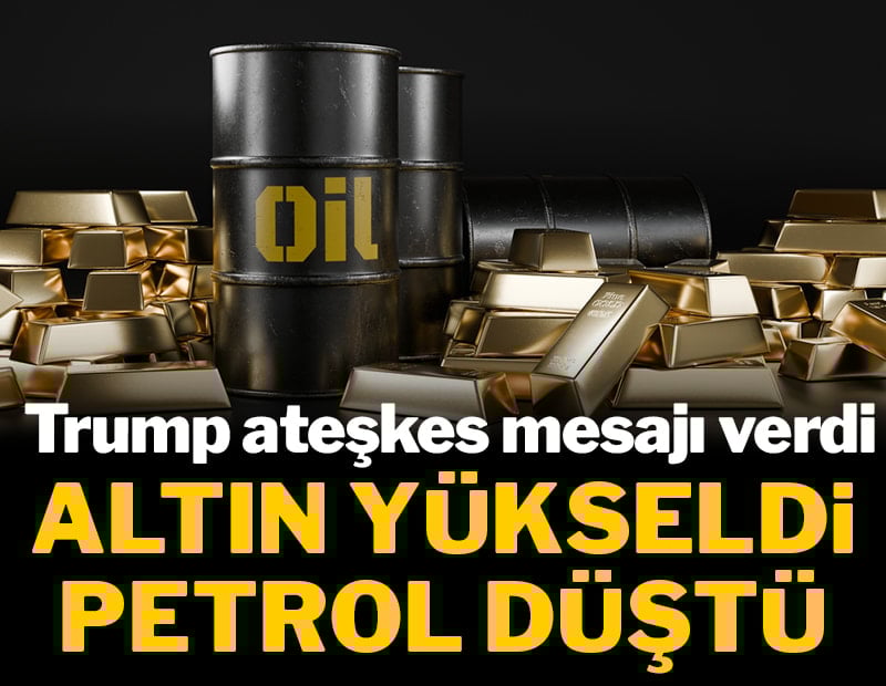 Trump ateşkes mesajı verdi: Altın yükseldi petrol düştü