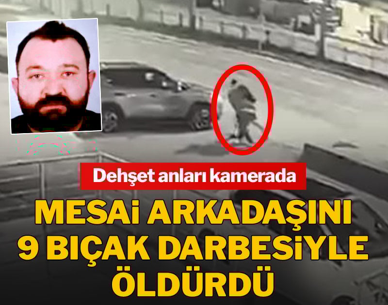 Mesai arkadaşını 9 bıçak darbesiyle öldürdü! Dehşet anları kamerada