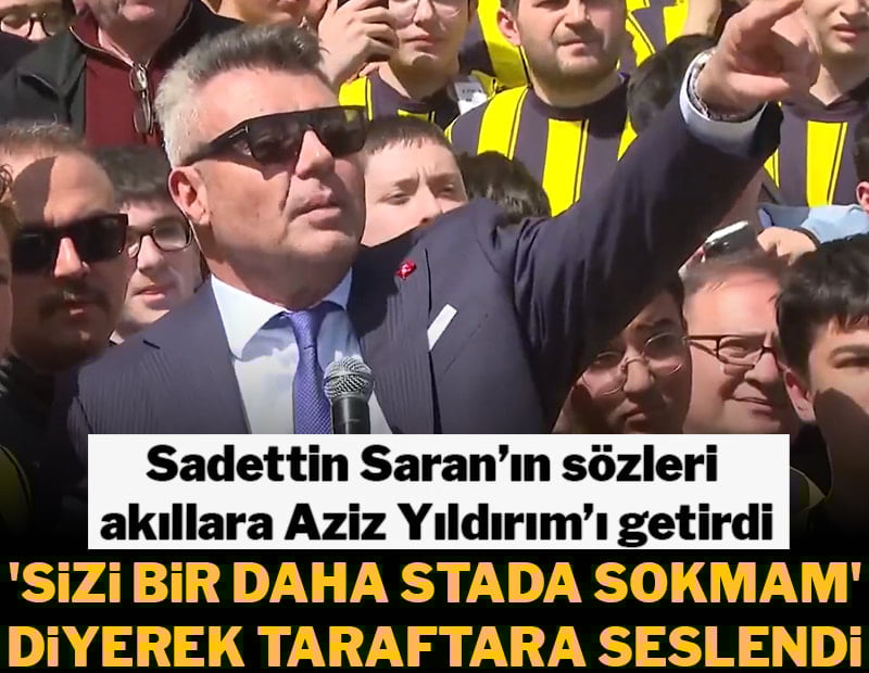 Sadettin Saran taraftara 'sizi stada sokmam' dedi, akıllara Aziz Yıldırım geldi