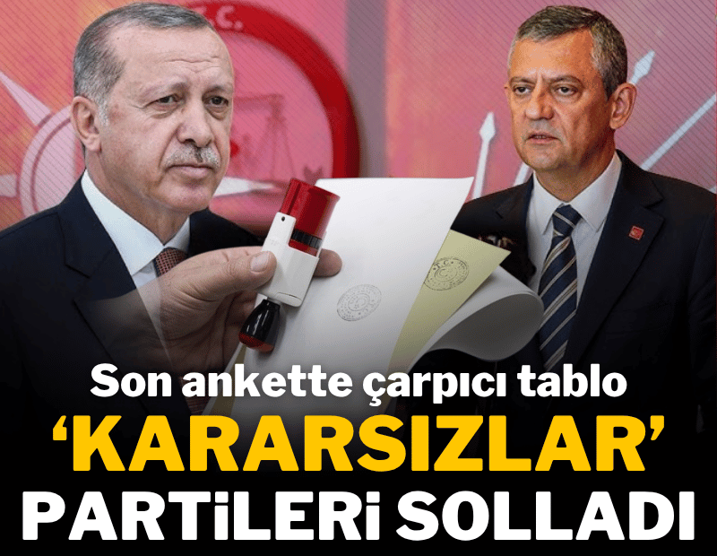Son seçim anketinde çarpıcı tablo; Kararsızlar partileri solladı