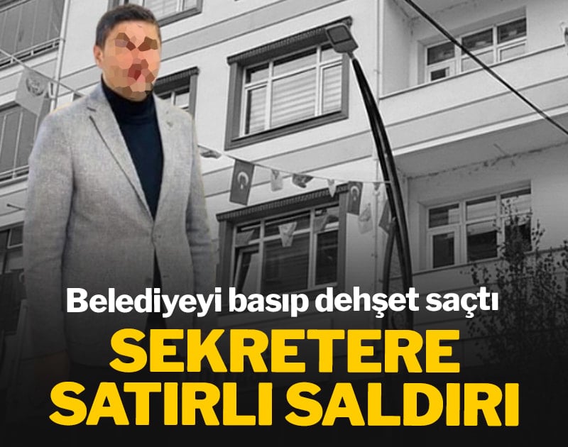 Belediyeyi basıp dehşet saçtı! Sekretere satırlı saldırı