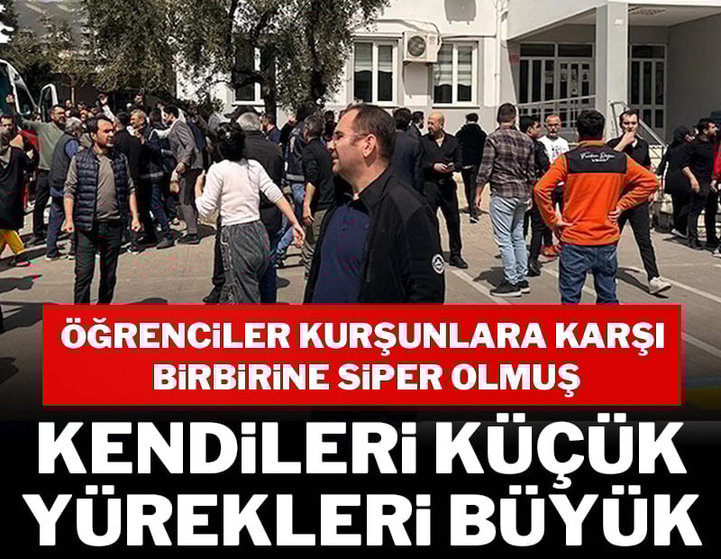 Öğrenciler kurşunlara karşı birbirine siper olmuş! Kendileri küçük, yürekleri büyük