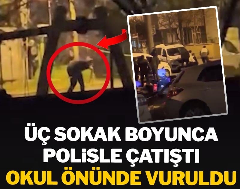 Üç sokak boyunca polisle çatıştı! Okul önünde vuruldu