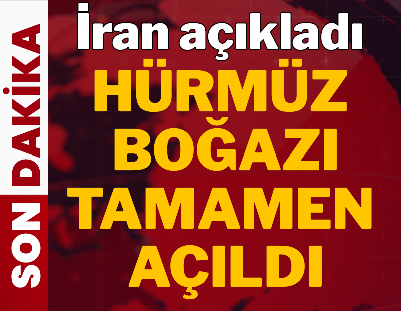 İran duyurdu: Hürmüz Boğazı açıldı