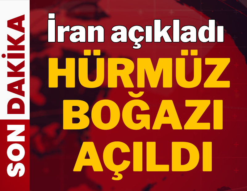 İran duyurdu: Hürmüz Boğazı açıldı