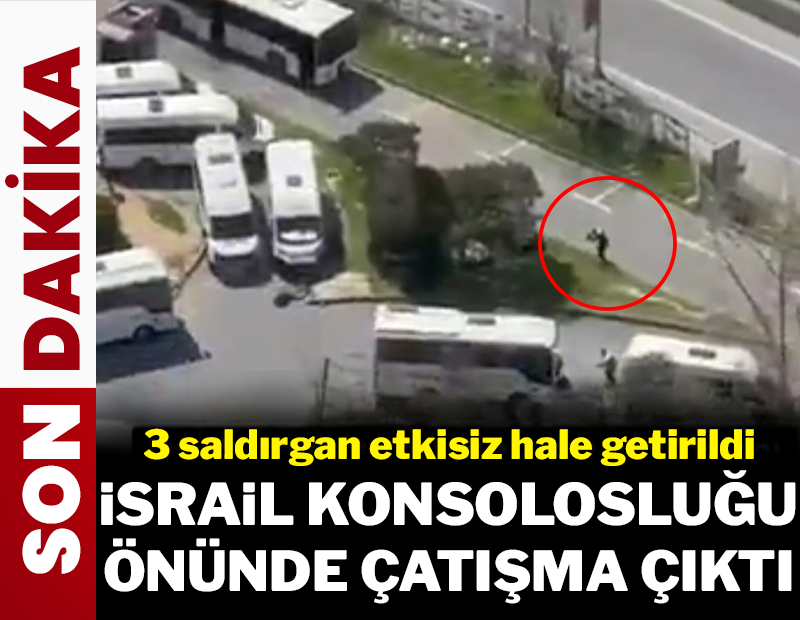 SON DAKİKA | İstanbul İsrail Başkonsolosluğu çevresinde silah sesleri