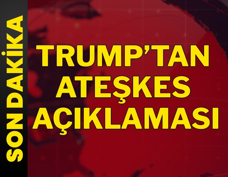 Son dakika... Trump'tan ateşkes açıklaması
