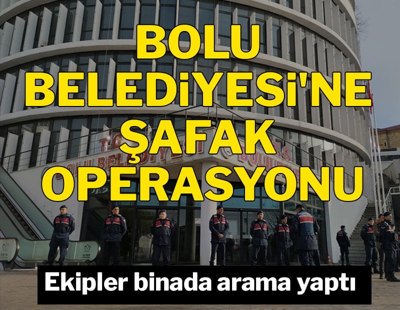 Bolu Belediyesi'ne operasyon: Ekipler binada arama yaptı