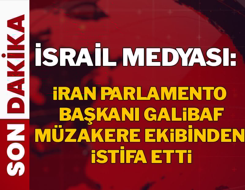 İsrail Medyası: İran Parlamento Başkanı Galibaf müzakere ekibinden istifa etti