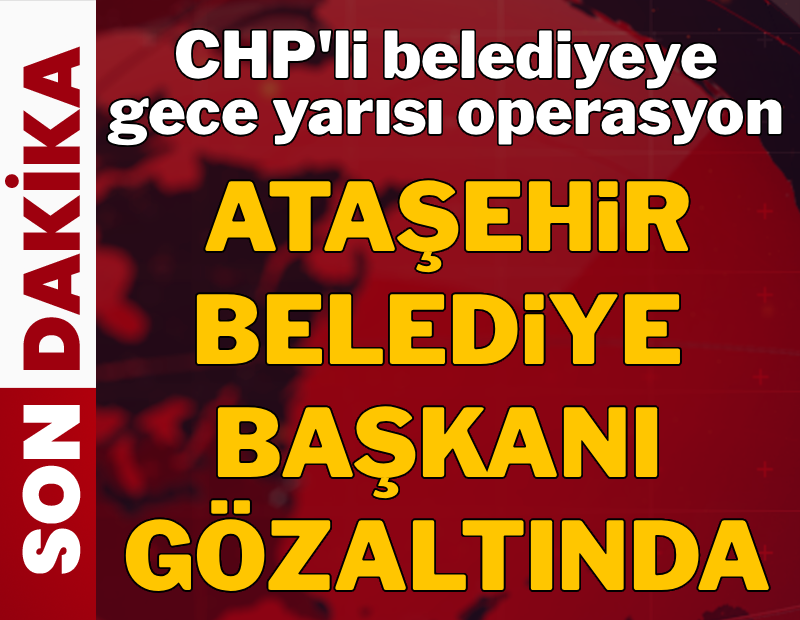 Ataşehir Belediye'sine gece yarısı operasyonu: Onursal Adıgüzel gözaltında