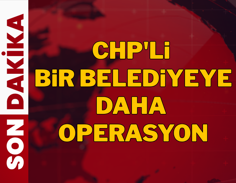Son dakika...  CHP'li Mersin Yenişehir Belediyesi'ne operasyon!