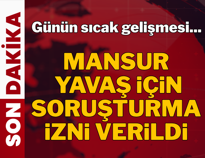 Mansur Yavaş hakkında soruşturma izni