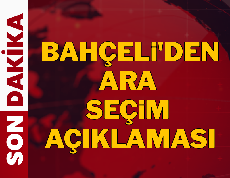 Bahçeli'den ara seçim açıklaması