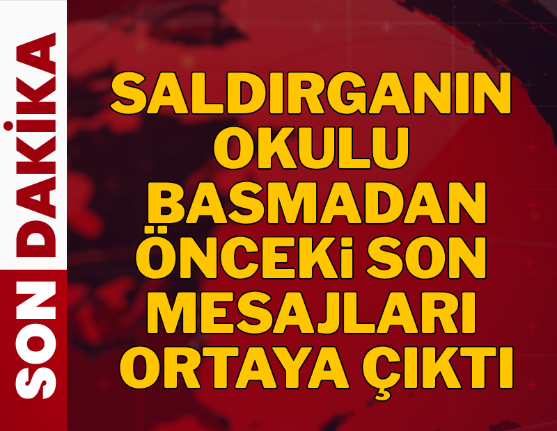 Saldırganın okulu basmadan önceki son mesajları ortaya çıktı