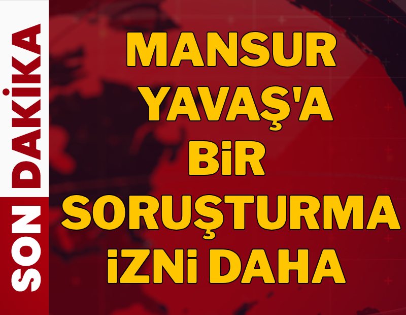 Mansur Yavaş için bir soruşturma izni daha