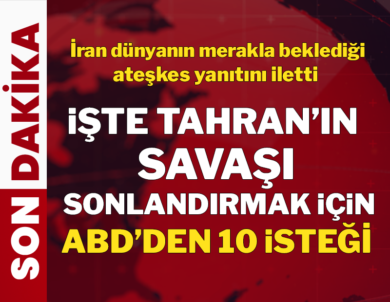 İran dünyanın merakla beklediği ateşkes yanıtını iletti: İşte Tahran'ın savaşı sonlandırmak için ABD'den 10 isteği