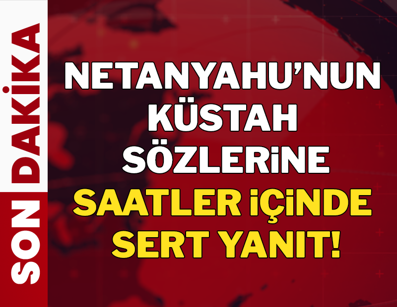 Netanyahu’nun küstah sözlerine saatler içinde sert yanıt
