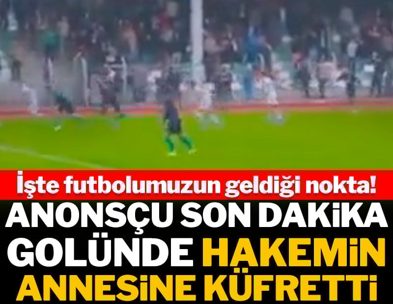 İşte futbolumuzun geldiği nokta! Anonsçu, 90+3'teki golde hakemin annesine küfretti