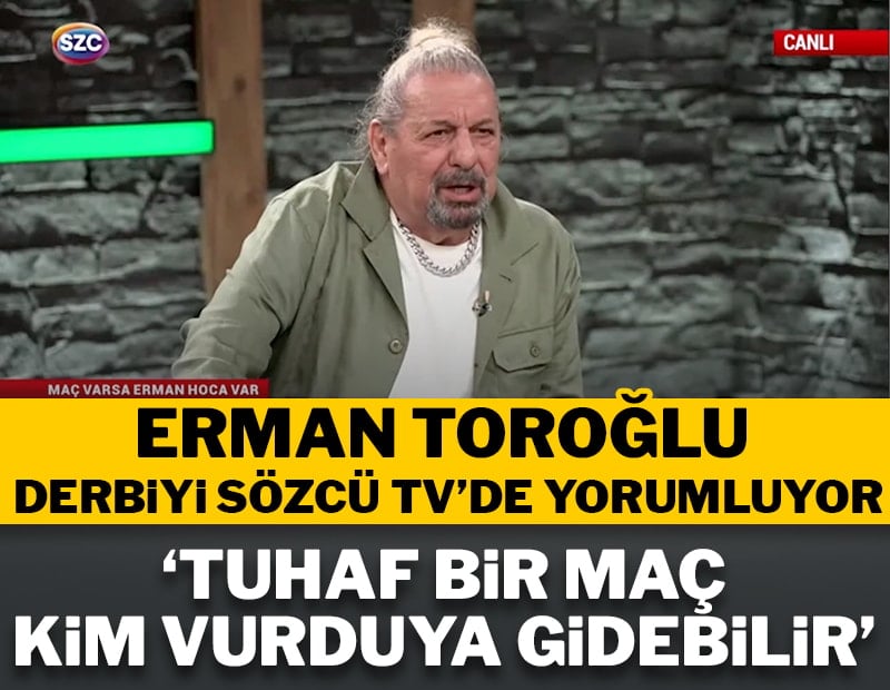 Erman Toroğlu Fenerbahçe-Beşiktaş maçını yorumladı