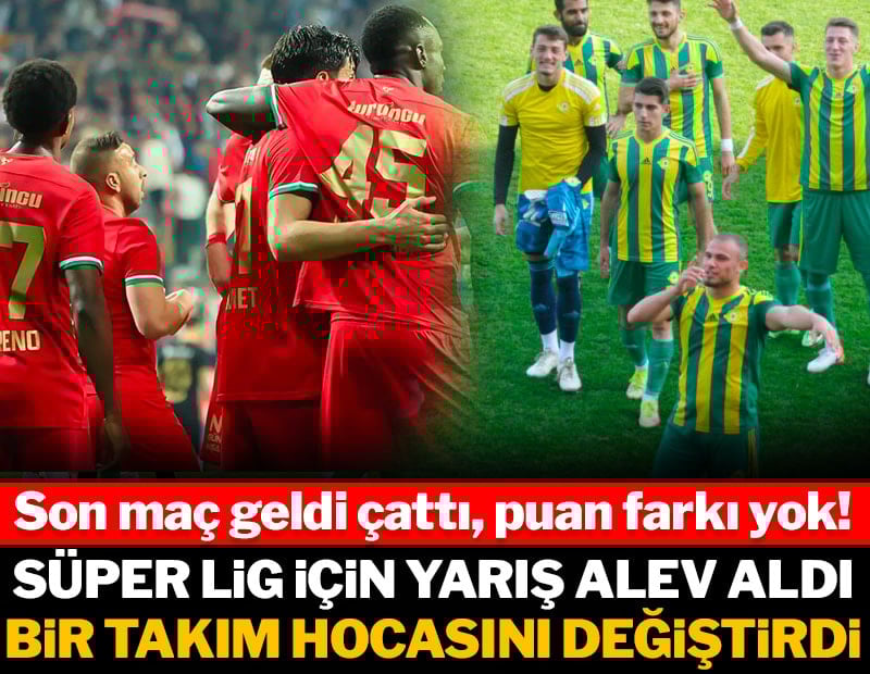 Süper Lig için yarış son maç öncesi alev aldı! Bir takım hocasını değiştirdi, puan farkı yok