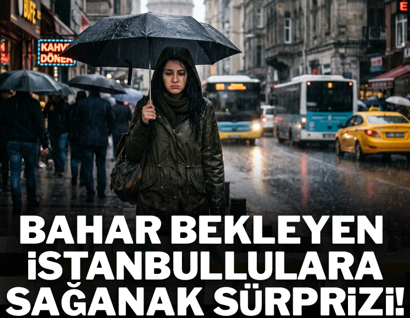 Bahar havası bekleyen İstanbullulara sağanak sürprizi! Harita baştan aşağıya değişti