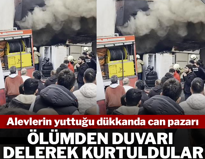 Alevlerin yuttuğu dükkanda can pazarı: Ölümden duvarı delerek kaçtılar