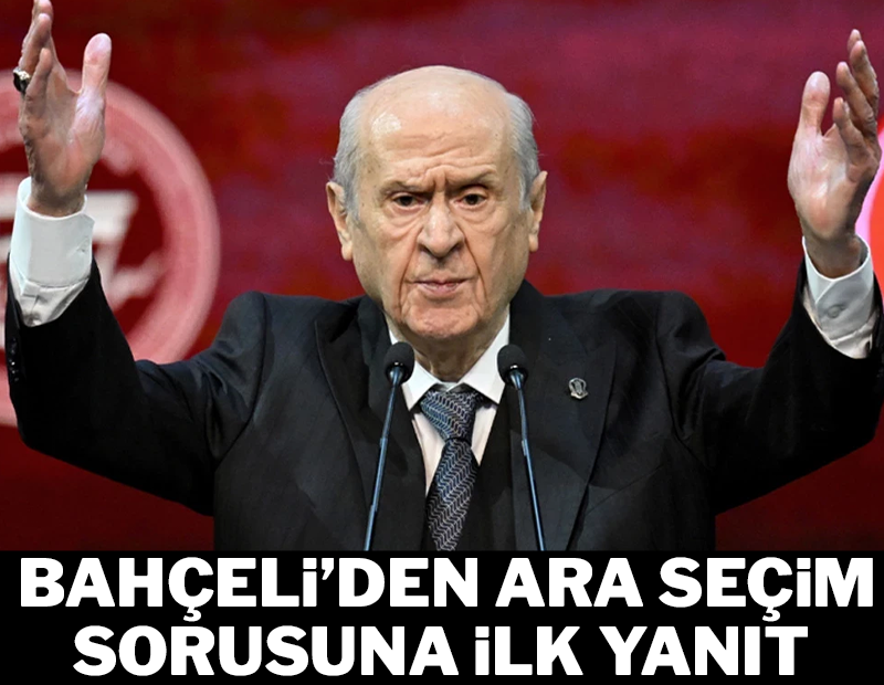 Bahçeli'den ara seçim sorusuna ilk yanıt