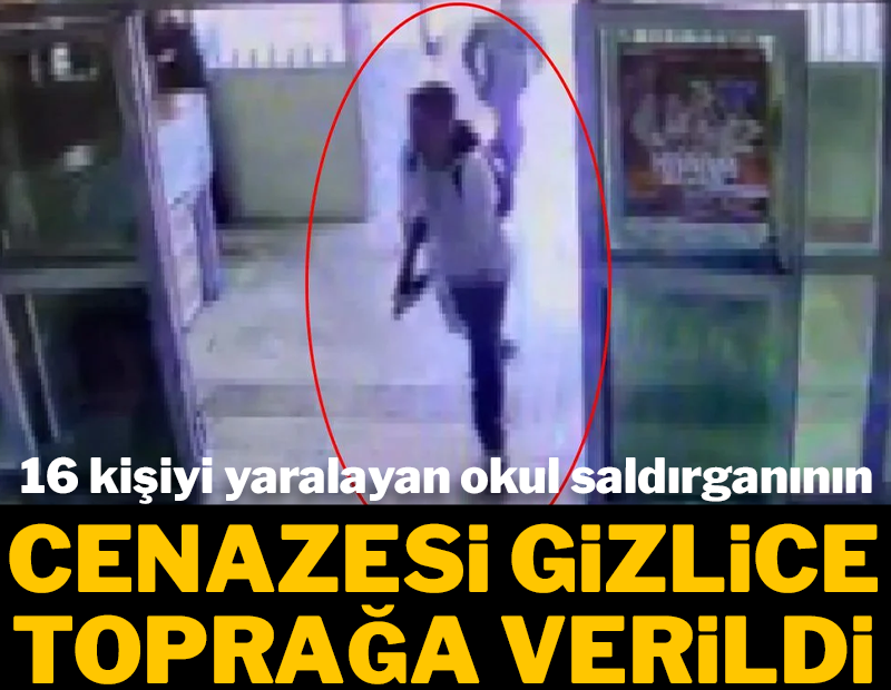 16 kişiyi yaralayan okul saldırganının cenazesi gizlice toprağa verildi