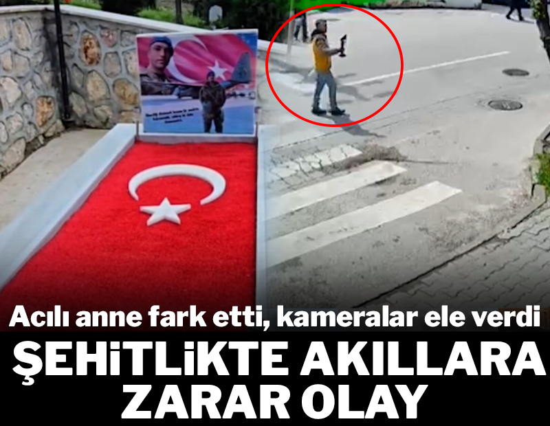 Şehit kabrinde akıllara zarar olay! Acılı anne fark etti kameralar ele verdi