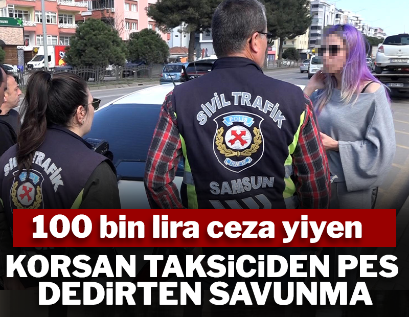 100 bin lira ceza yiyen korsan taksici yolcularını şikayet etti