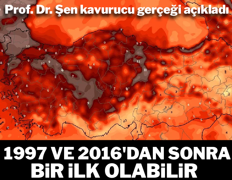Prof. Dr. Şen beklenen kavurucu süreci açıkladı: Türkiye 'Süper El Nino' kıskacına giriyor