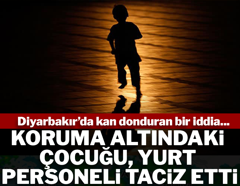 Koruma altındaki çocuğu yurt personeli taciz etti!