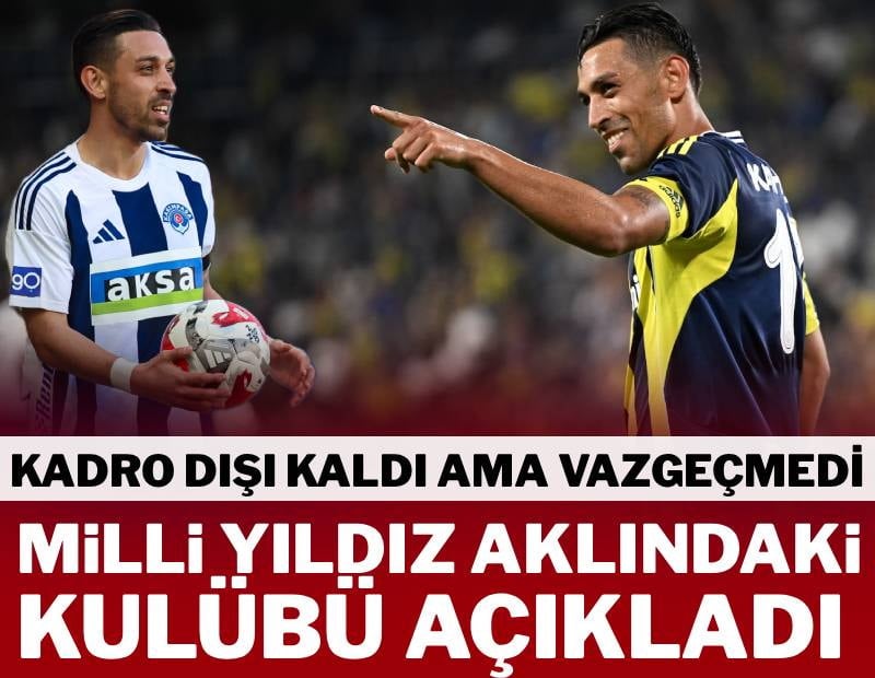 İrfan Can Kahveci forma giymek istediği kulübü açıkladı