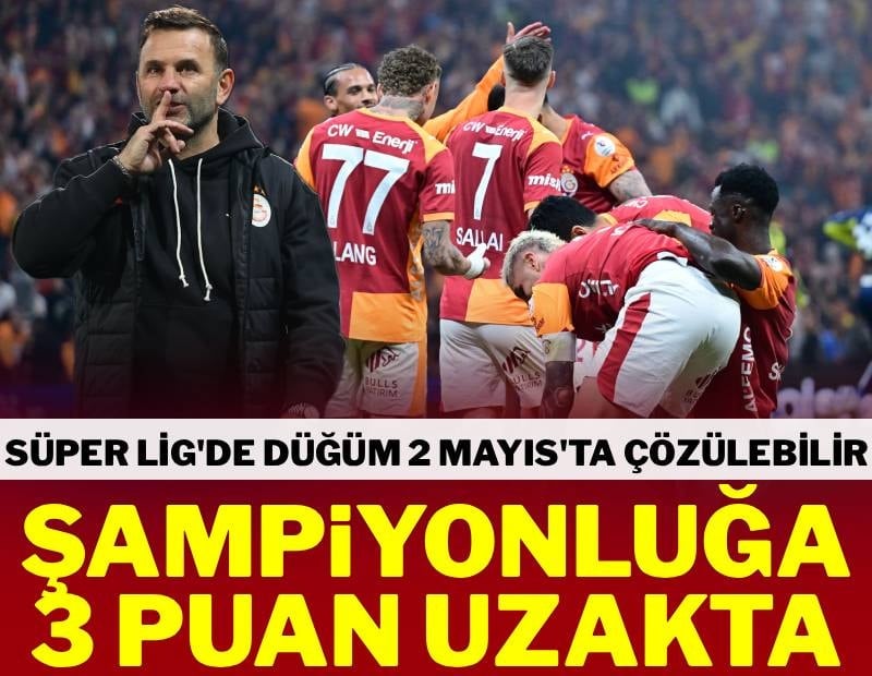 Süper Lig’de şampiyonluk düğümü çözülüyor! Galatasaray zafere 3 puan uzakta