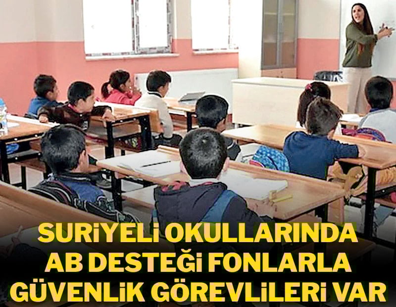 Suriyeli okullarında AB desteği fonlarla güvenlik görevlileri var