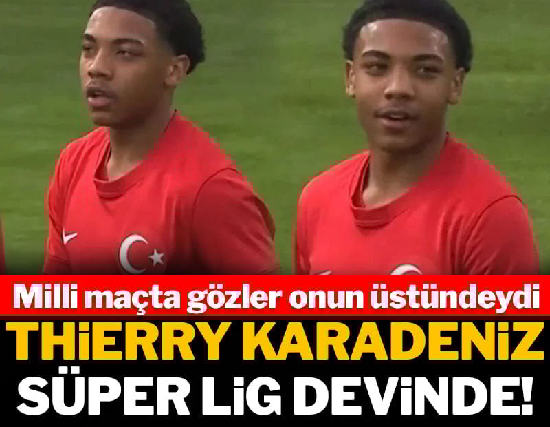 Thierry Karadeniz Süper Lig devinde! Milli maçta gözler üstündeydi