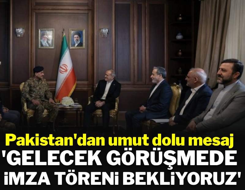 Pakistan'dan umut dolu mesaj: 'Gelecek görüşmede imza töreni bekliyoruz'
