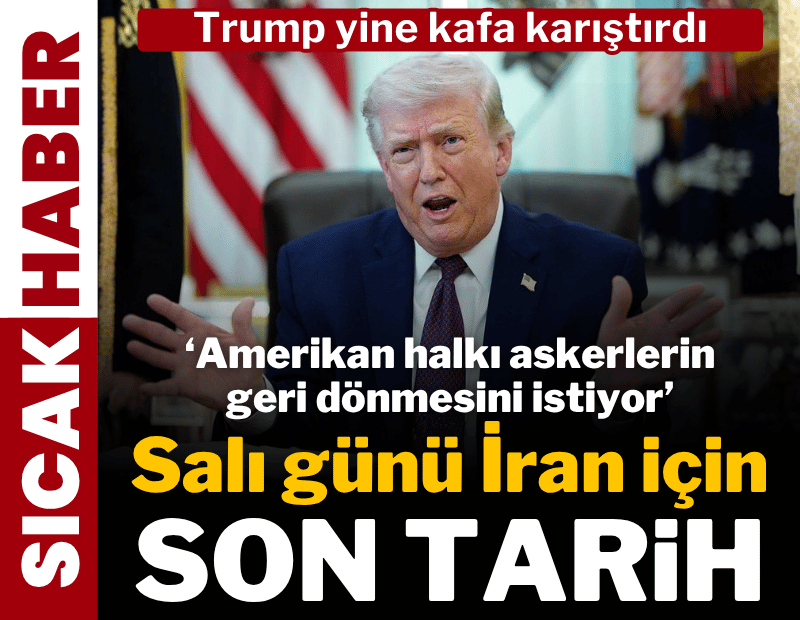 Trump'tan son dakika İran açıklaması: Halk eve dönmemizi istiyor; salı günü son tarih
