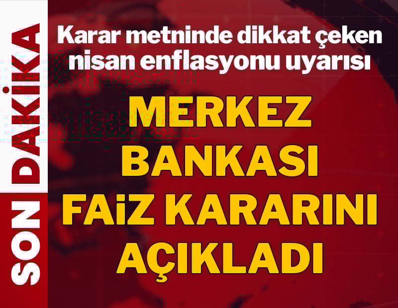 Son dakika... Merkez Bankası yılın üçüncü faiz kararını açıkladı