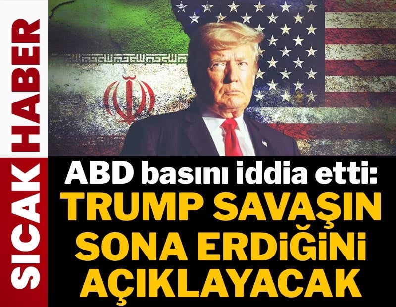 ABD basını: Trump savaşın sona erdiğini açıklayacak