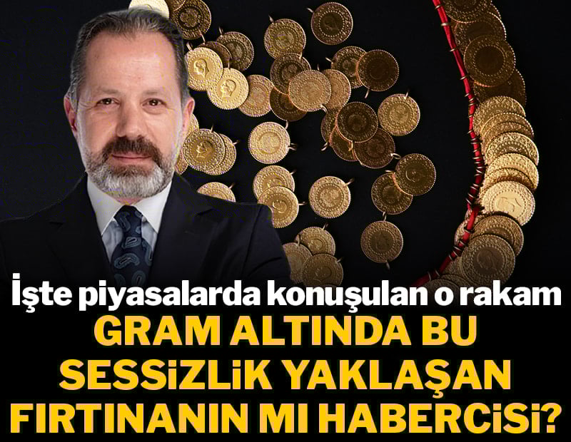 Gram altında bu sessizlik yaklaşan fırtınanın mı habercisi? İşte piyasalarda konuşulan o rakam