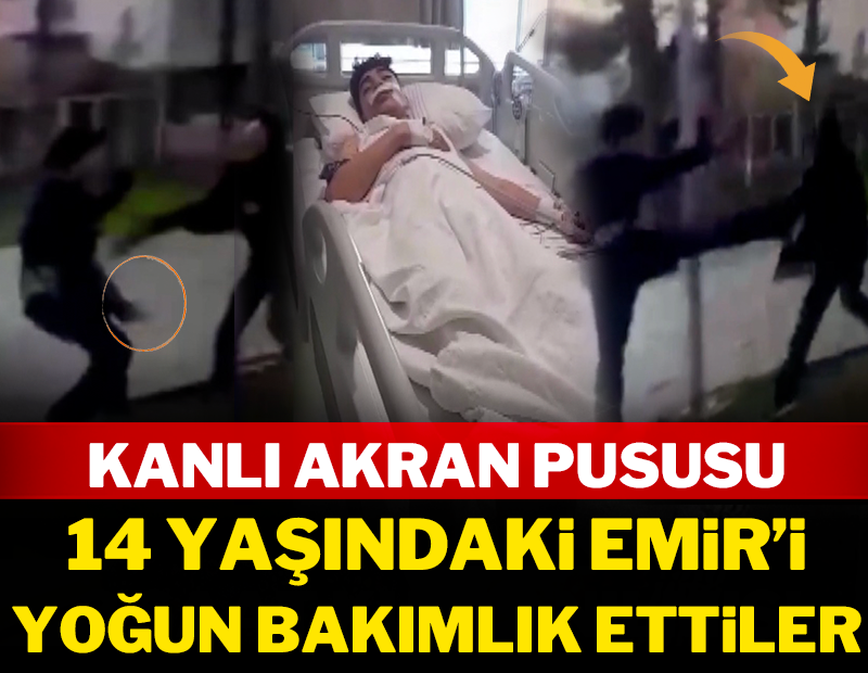 Kanlı akran pususu: 14 yaşındaki Emir'i yoğun bakımlık ettiler!