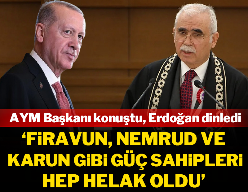 AYM Başkanı Özkaya, Erdoğan'ın katıldığı toplantıda böyle konuştu: 'Firavun, Nemrud, Karun helak oldu'