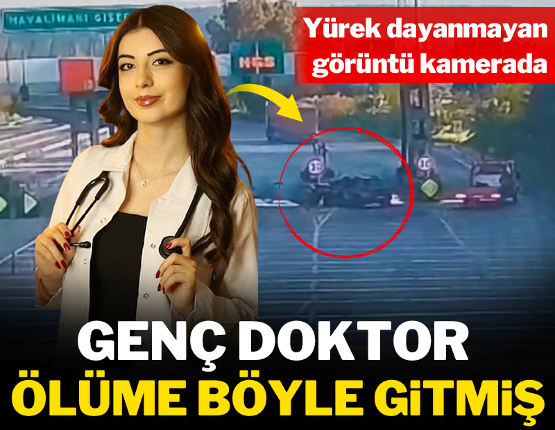 Genç doktor ölüme böyle gitmiş: Yürek dayanmayan anlar kamerada