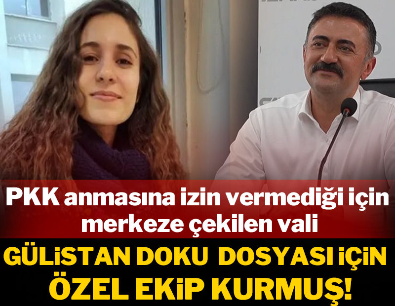 PKK anmasına izin vermediği için merkeze çekilmişti: O vali Gülistan Doku dosyası için özel ekip kurmuş!
