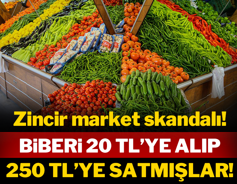 Zincir market skandalı: Biberi 20 TL'ye alıp 250 TL'ye satmışlar!
