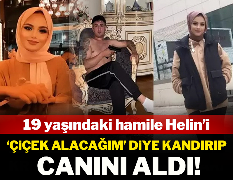 19 yaşındaki Helin'i 'çiçek alacağım' diye kandırıp, canını aldı!
