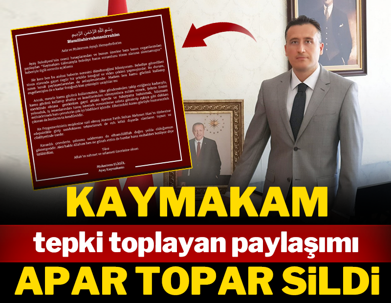 Kaymakam tepki toplayan paylaşımı apar topar sildi!